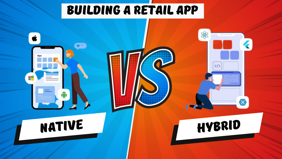 building a retail app: hybrid vs native app