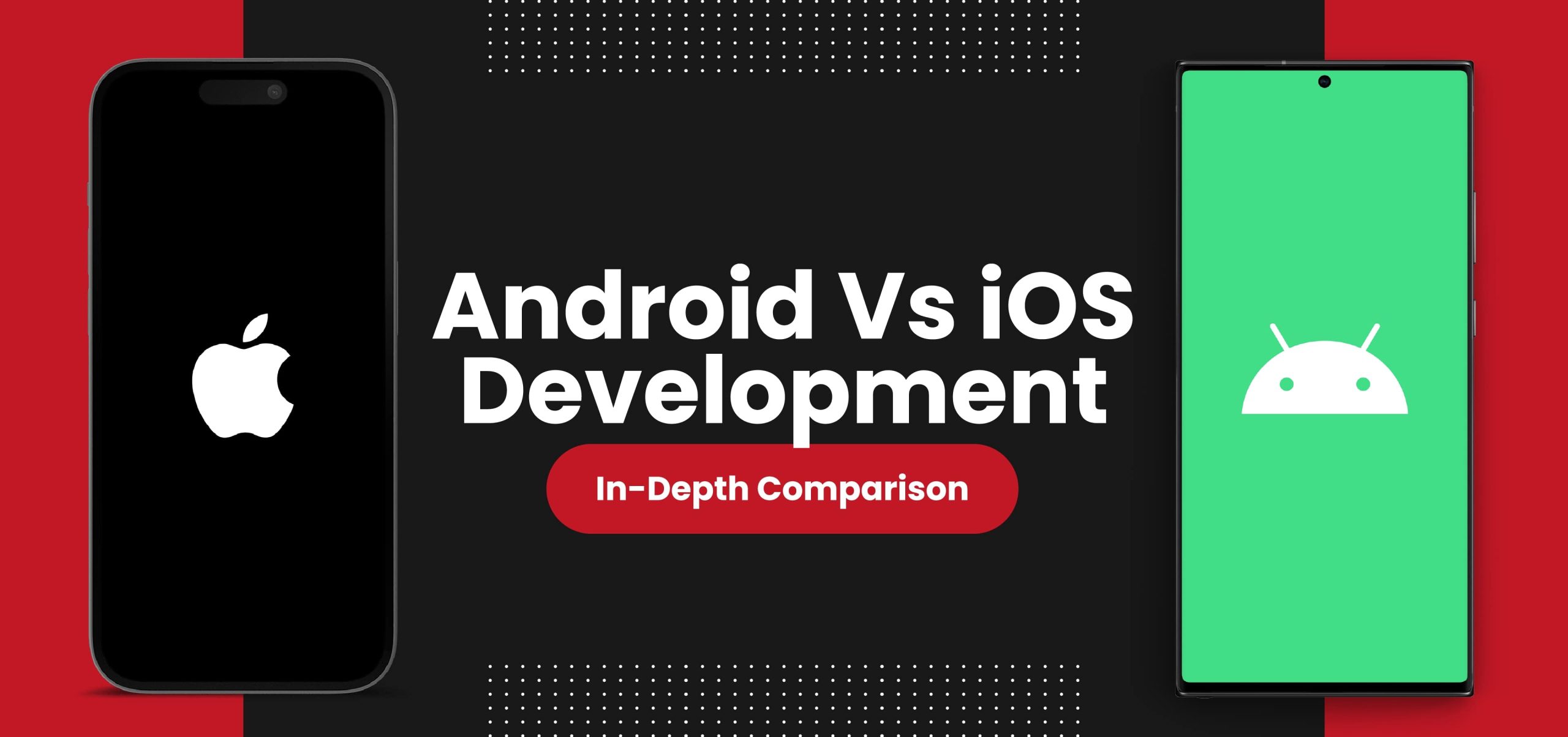 blog banner of android vs ios development in depth comparison