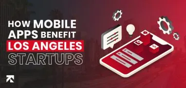 blog banner of how mobile apps benefit los angeles startups