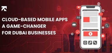 Cloud-Based Mobile Apps: A Game-Changer for Dubai Businesses