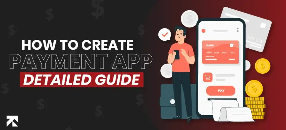 How to Create a Payment App in 2025 – A Detailed Guide | TrangoTech