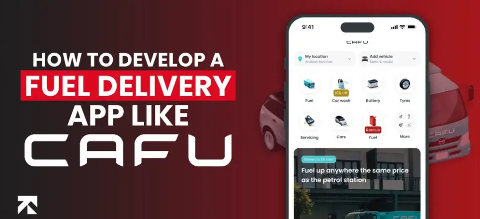 How to Develop a Fuel Delivery App Like CAFU?
