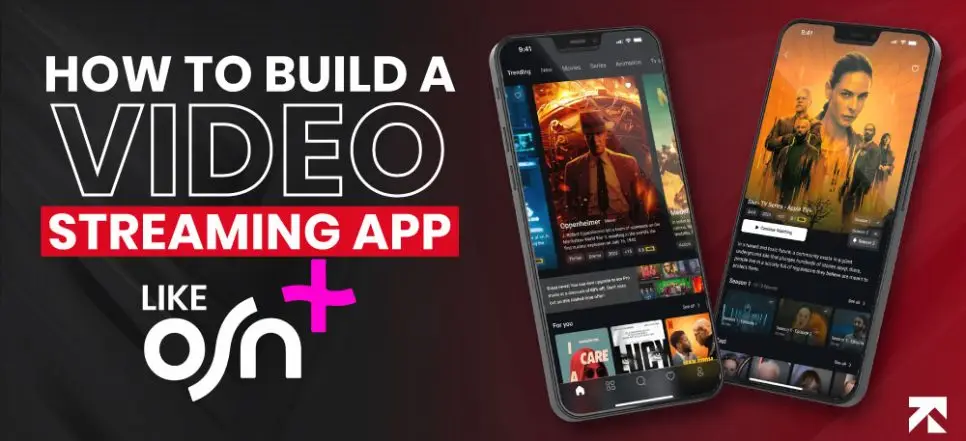 How to Build a Video Streaming App Like OSN+ | Complete Guide