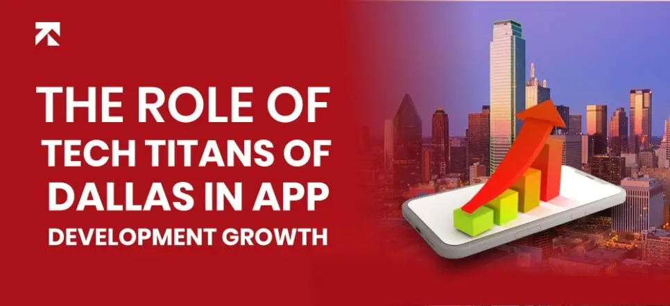 The Role of Tech Titans of North Texas in Dallas’s App Development Growth